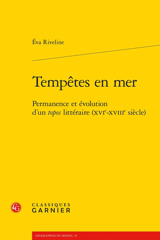 Tempetes En Mer: Permanence Et Evolution d'Un Topos Litteraire (Xvie-Xviiie Siecle): 19 (Geographies Du Monde) - Image 1