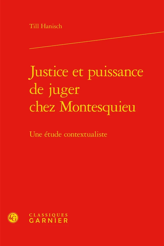 Justice et puissance de juger chez Montesquieu: Une étude contextualiste
