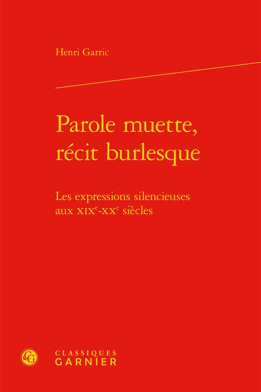 Parole muette, récit burlesque: Les expressions silencieuses aux XIXe-XXe siècles: 3