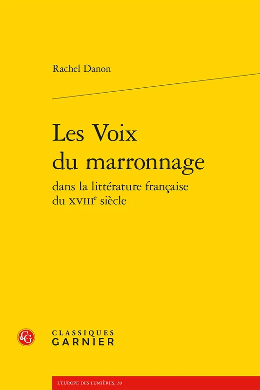 Les Voix Du Marronnage Dans La Litterature Francaise Du Xviiie Siecle: 39 (L'Europe Des Lumieres) - Image 1