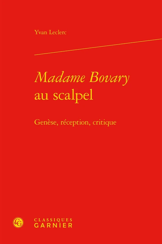 Madame Bovary au scalpel: Genèse, réception, critique: 2