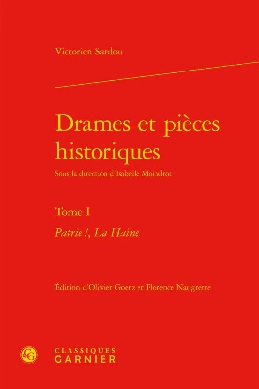 Drames et pièces historiques: Patrie !, La Haine (Tome I)