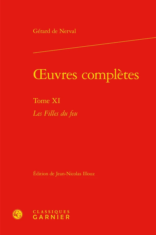 Oeuvres Completes. Tome XI: Les Filles Du Feu