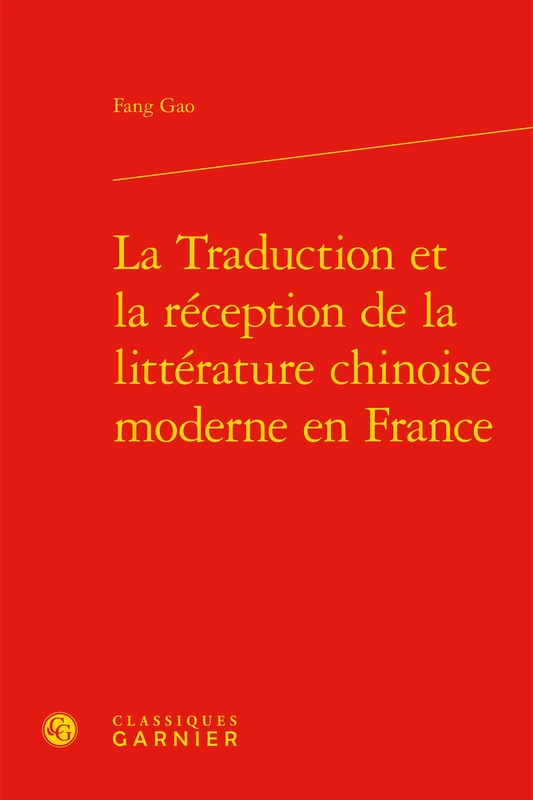 La Traduction Et La Reception de la Litterature Chinoise Moderne En France