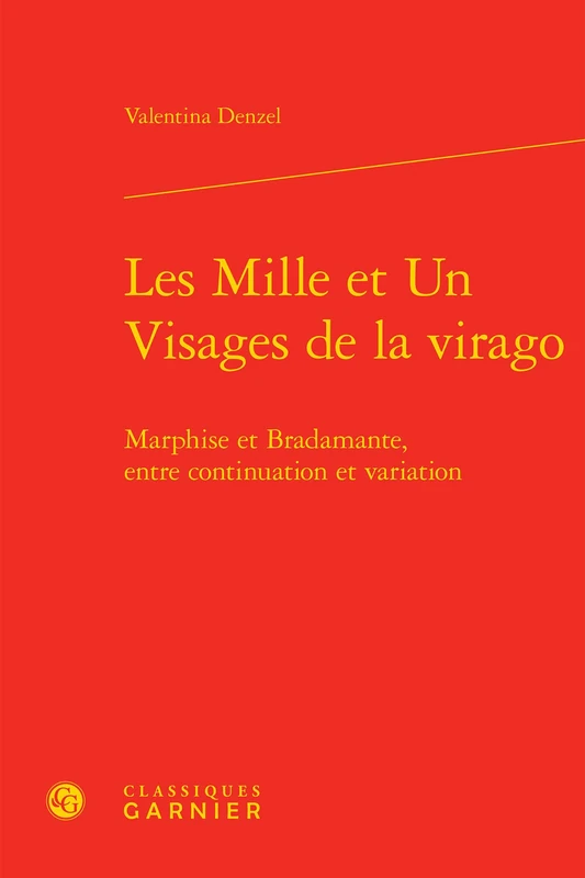 Les Mille Et Un Visages de la Virago: Marphise Et Bradamante, Entre Continuation Et Variation: 1