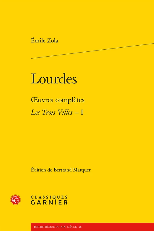Lourdes: Oeuvres Completes - Les Trois Villes, I: 46 (Bibliotheque Du Xixe Siecle)