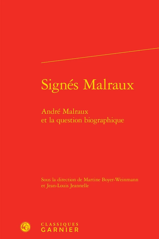 Signés Malraux: André Malraux et la question biographique: 23