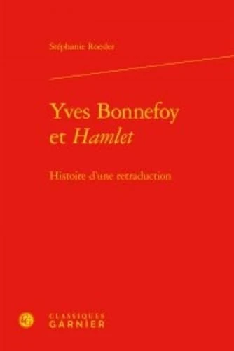Yves Bonnefoy et Hamlet: Histoire d'une retraduction