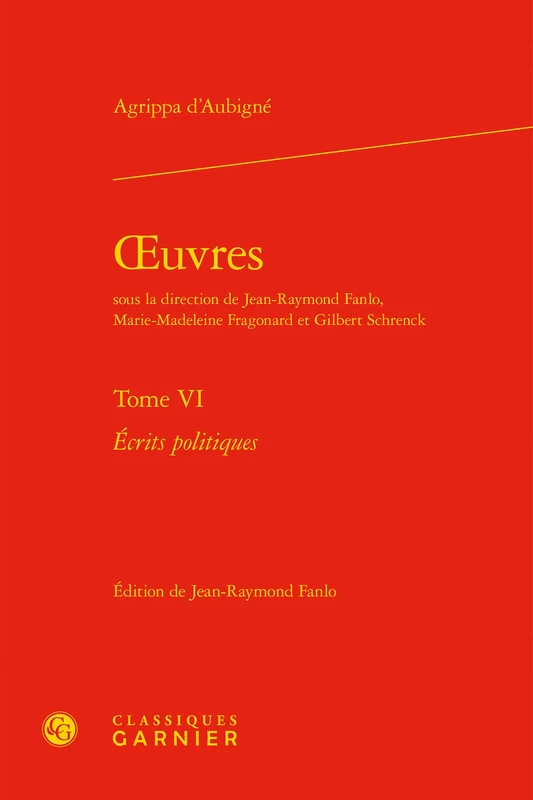 Oeuvres. Tome VI: Ecrits Politiques: 104 (Textes de La Renaissance)