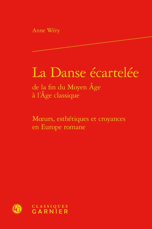 La Danse écartelée: Moeurs, esthétiques et croyances en Europe romane