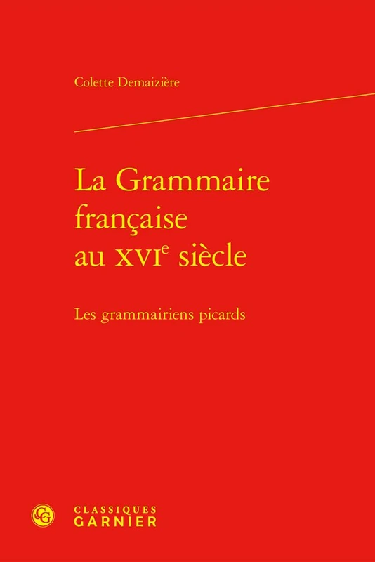 La Grammaire Francaise Au Xvie Siecle: Les Grammairiens Picards