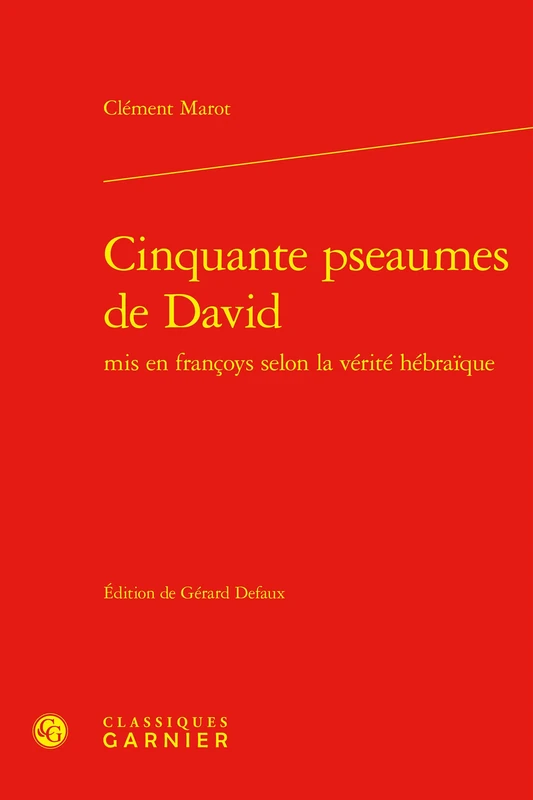 Cinquante Pseaumes de David MIS En Francoys Selon La Verite Hebraique (Textes De La Renaissance, 1)