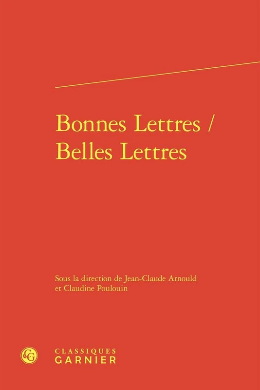 Bonnes Lettres / Belles Lettres: 51 (Colloques, Congres Et Conferences Sur La Renaissance Europeenne, 51)