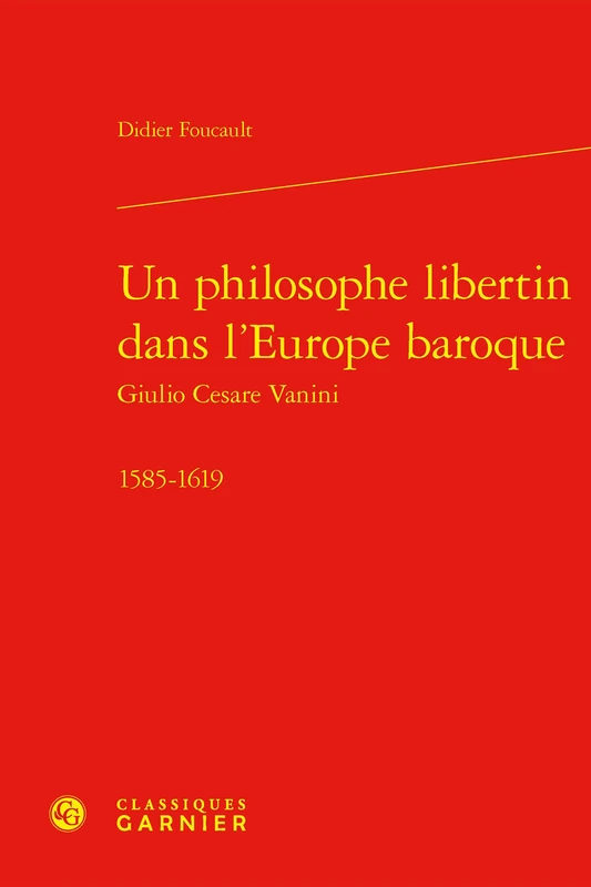Un Philosophe Libertin Dans l'Europe Baroque: Giulio Cesare Vanini 1585-1619 (Problematiques de traduction, 52)