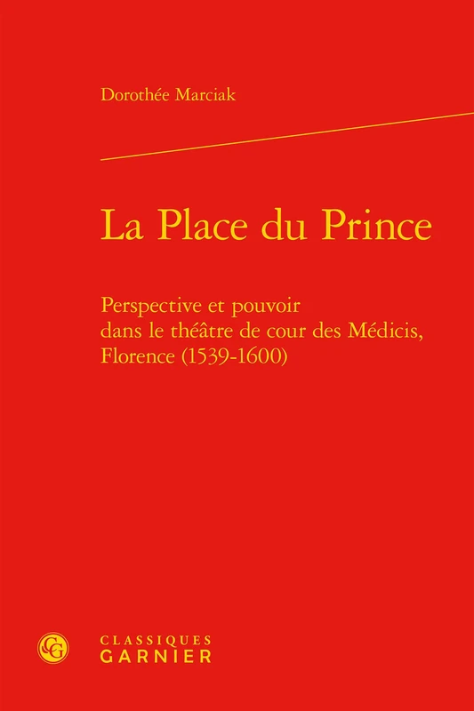 La Place du Prince: Perspective et pouvoir dans le théâtre de cour des Médicis, Florence (1539-1600) - Image 1