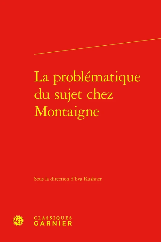 La Problematique Du Sujet Chez Montaigne: 4 (Colloques, congres et conferences sur la Renaissance europeenne, 4)