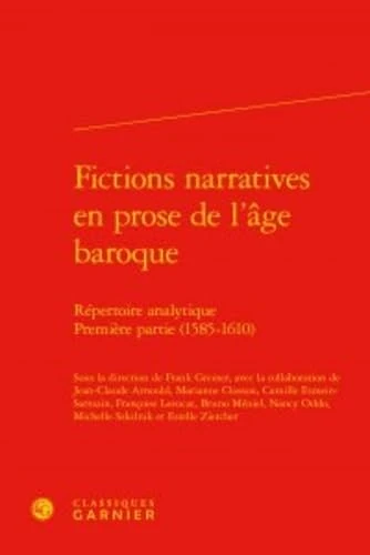Fictions narratives en prose de l'âge baroque: Répertoire analytique. Première partie (1585-1610)