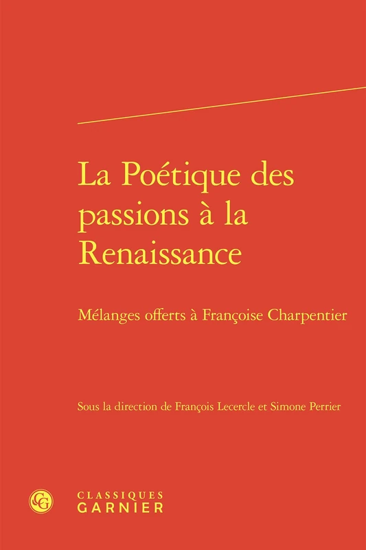 La Poetique Des Passions a la Renaissance: Melanges Offerts a Francoise Charpentier: 22