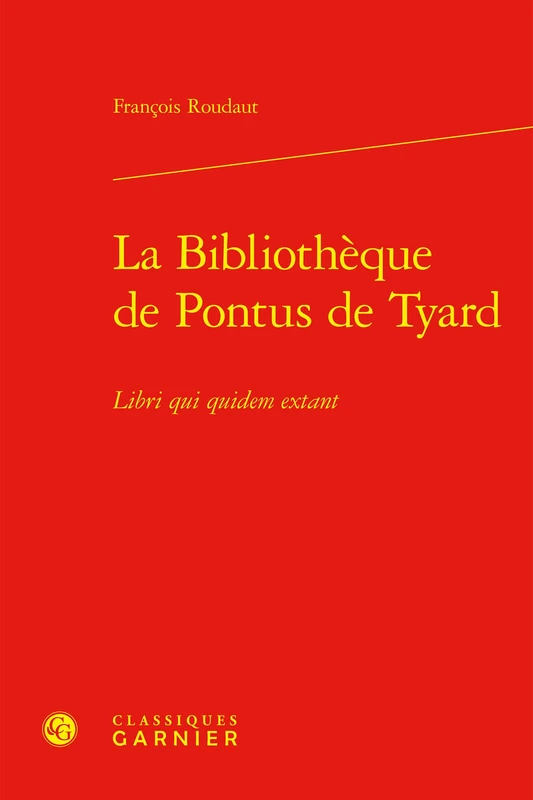 La Bibliotheque de Pontus de Tyard: Libri Qui Quidem Extant (Etudes Et Essais Sur La Renaissance, 79) - Image 1