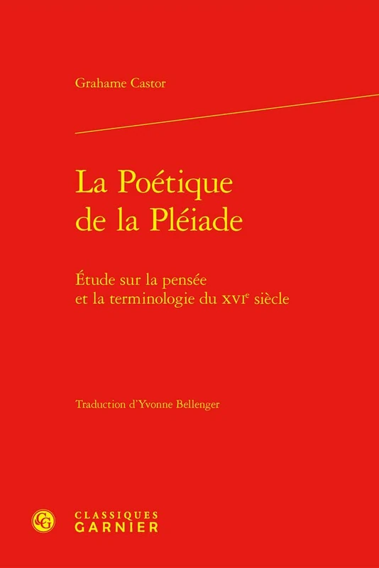 La Poetique de la Pleiade: Etude Sur La Pensee Et La Terminologie Du Xvie Siecle