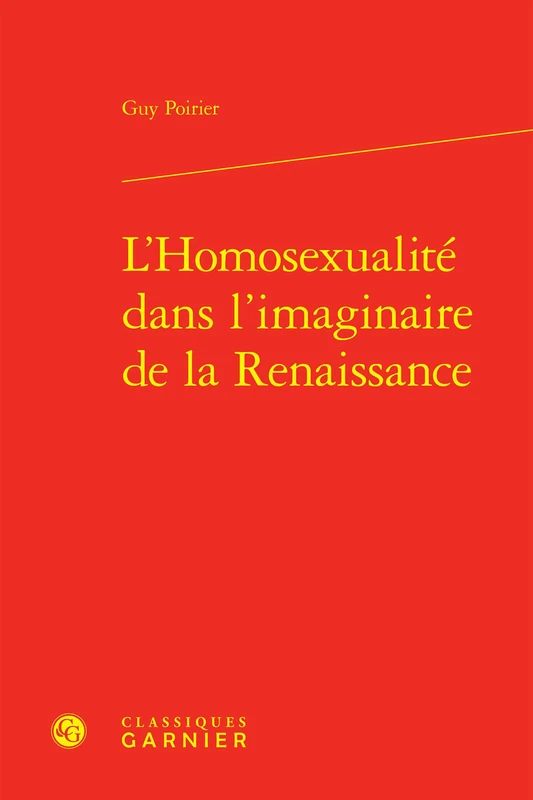 L'Homosexualite Dans l'Imaginaire de la Renaissance (Etudes Et Essais Sur La Renaissance, 7)