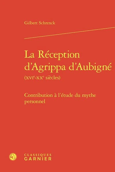 La réception d'agrippa d'aubigné (xvie-xxe siècles) - contribution à l'étude du: CONTRIBUTION À L'ÉTUDE DU MYTHE PERSONNEL - Image 1