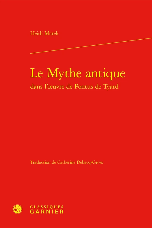 Le Mythe Antique Dans l'Oeuvre de Pontus de Tyard (Problematiques De Traduction, 65)