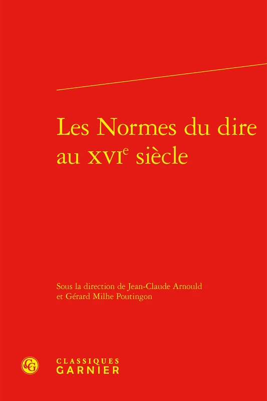Les Normes Du Dire Au Xvie Siecle: 42 (Colloques, congres et conferences sur la Renaissance europeenne, 42) - Image 1