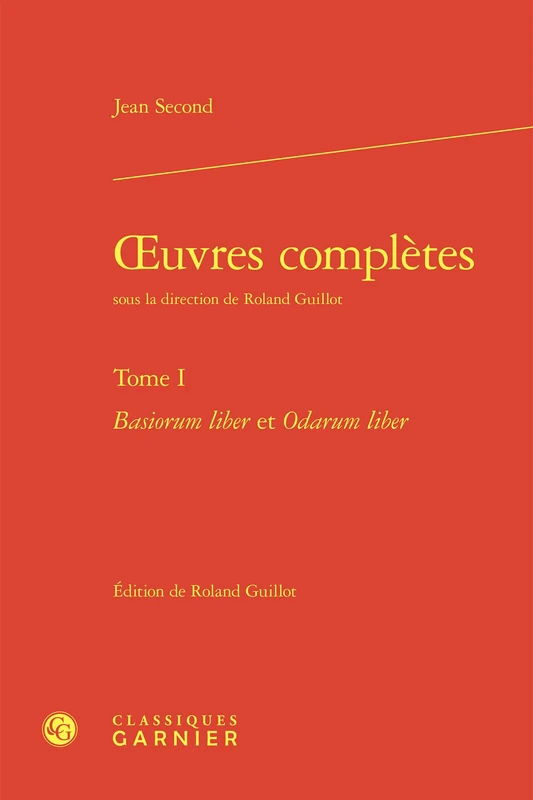 Oeuvres Completes. Tome I: Basiorum Liber Et Odarum Liber