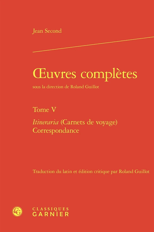 Oeuvres Completes. Tome V: Itineraria (Carnets de Voyage) Correspondance