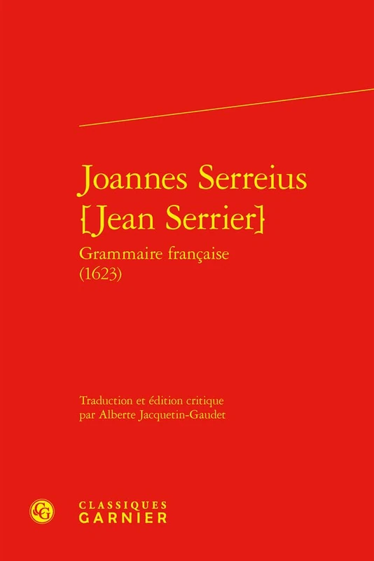 Joannes Serreius [Jean Serrier]: 10 (Traites sur la langue francaise, 10)