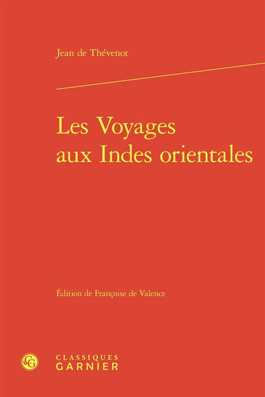 Les Voyages Aux Indes Orientales: Contenans Une Description Exacte de l'Indostan, Des Nouveaux Mogols, Et Des Autres Peuples Et Pais Des Indes ... Cimetieres, Co (Geographies Du Monde, 11)