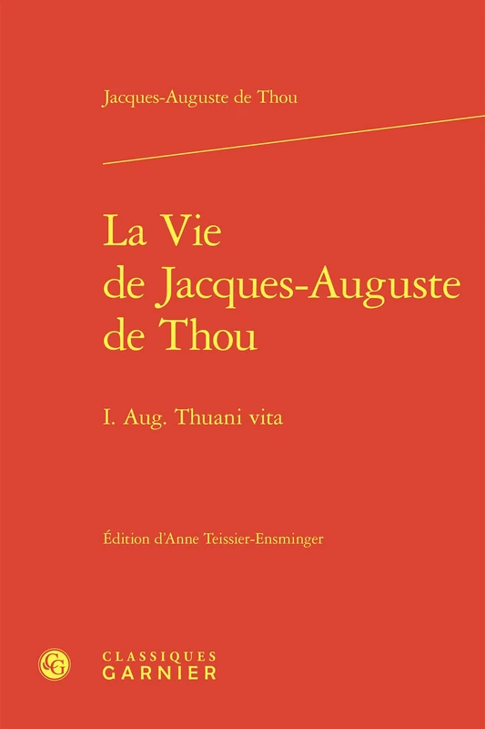 Classiques Garnier - La Vie de Jacques-Auguste de Thou Book