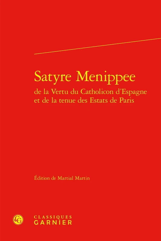 Satyre Menippee (Textes de la Renaissance, 117)