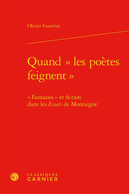 Quand «les poètes feignent»: «Fantasies» et fiction dans les Essais de Montaigne