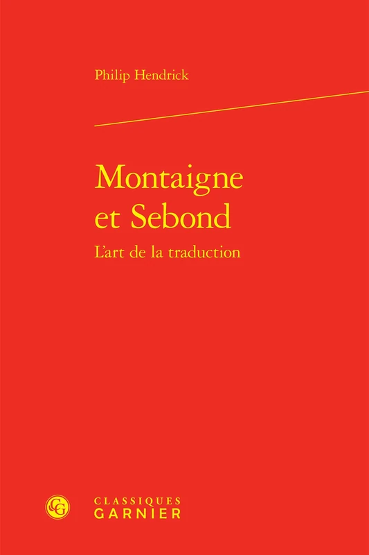 Montaigne Et Sebond: L'Art de la Traduction (Etudes Montaignistes, 27)