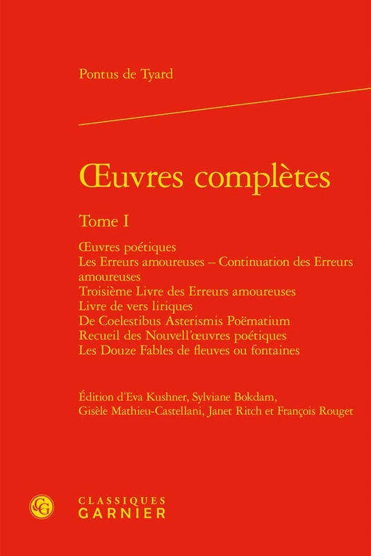 Oeuvres Completes. Tome I: Oeuvres Poetiques Les Erreurs Amoureuses - Continuation Des Erreurs Amoureuses Troisieme Livre Des Erreurs Amoureuses Livre ... Des [...] (Textes De La Renaissance, 49)