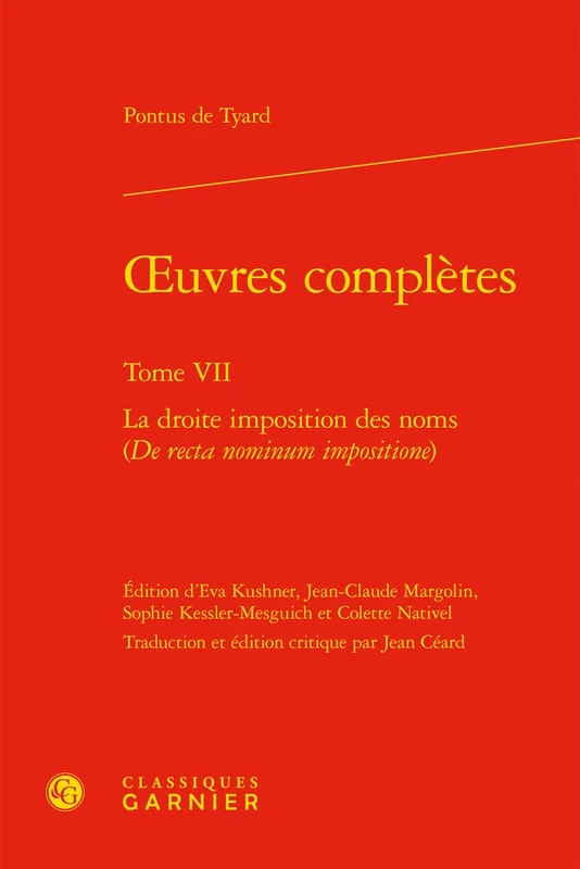 Oeuvres Completes. Tome VII: La Droite Imposition Des Noms (de Recta Nominum Impositione) (Textes De La Renaissance, 107)