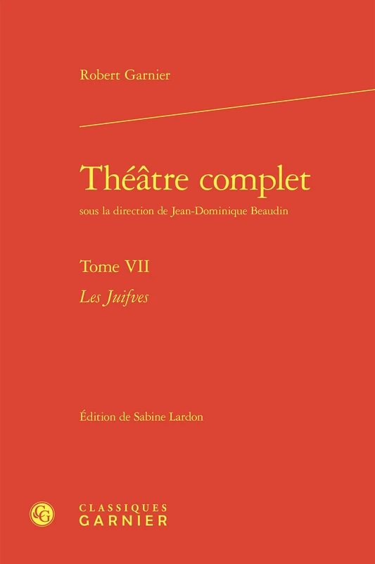 Theatre Complet. Tome VII: Les Juifves