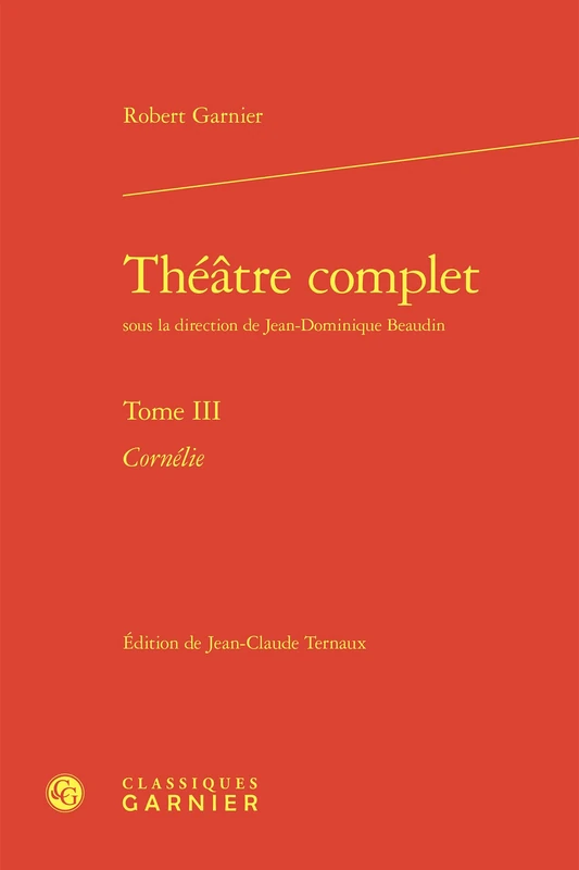 Theatre Complet. Tome III: Cornelie