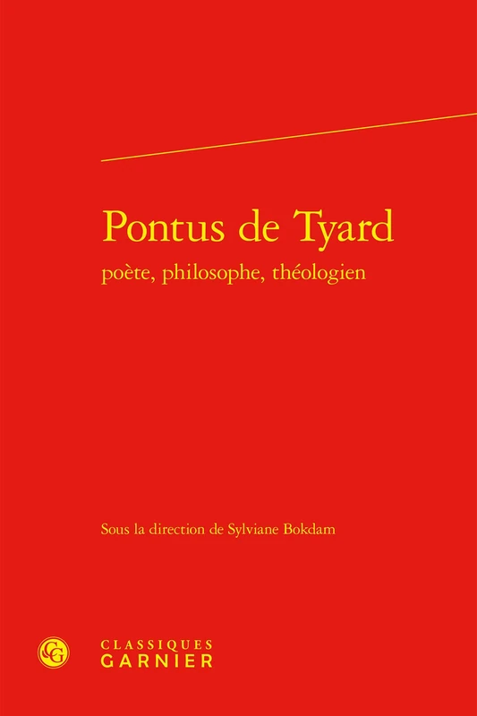 Pontus de Tyard Poete, Philosophe, Theologien: 31 (Colloques, Congres Et Conferences Sur La Renaissance Europeenne, 31)