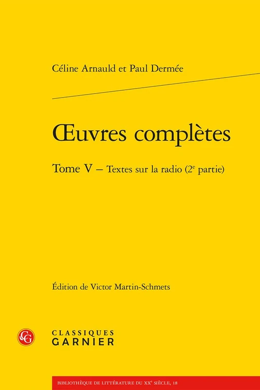 Oeuvres Completes. Tome V - Textes Sur La Radio (2e Partie): 18 (Bibliotheque de Litterature Du Xxe Siecle)