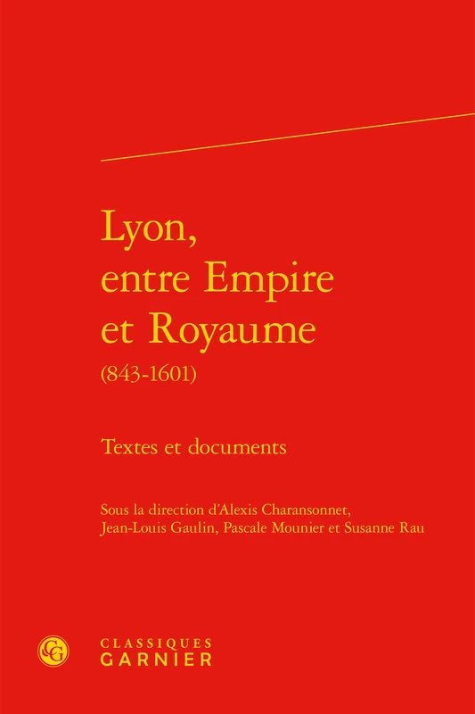 Lyon, Entre Empire Et Royaume: Textes Et Documents (Bibliotheque D'histoire Medievale, 14)