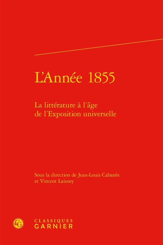 L'Année 1855: La littérature à l'âge de l'Exposition universelle