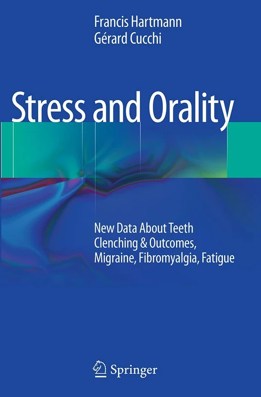 Stress and Orality: New Data About Teeth Clenching & Outcomes, Migraine, Fibromyalgia, Fatigue