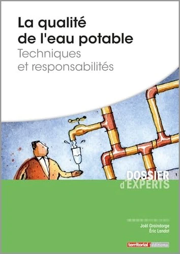 La qualité de l'eau potable - Techniques et responsabilités