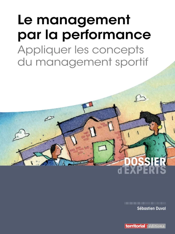 Le management par la performance - Appliquer les concepts du management sportif