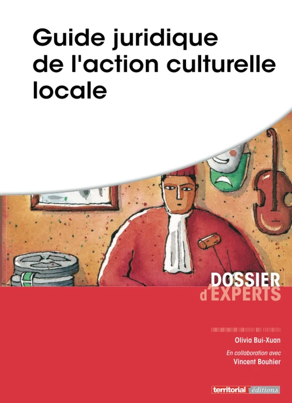 Guide juridique de l'action culturelle locale (Dossier d'experts)