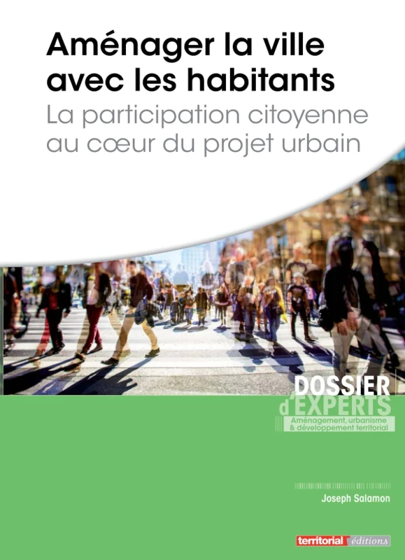Aménager la ville avec les habitants: La participation citoyenne au cœur du projet urbain (Dossier d'experts)
