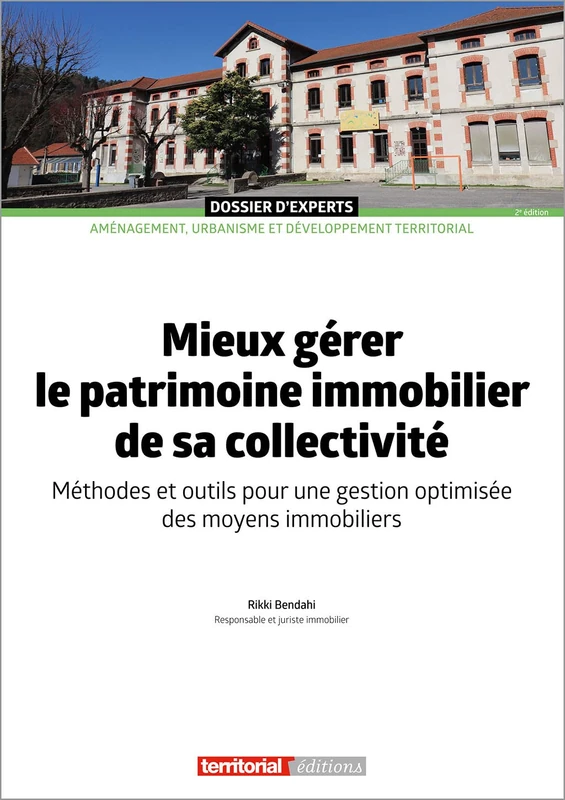 Mieux gérer le patrimoine immobilier de sa collectivité: Méthodes et outils pour une gestion optimisée des moyens immobiliers (Dossier d'Experts)